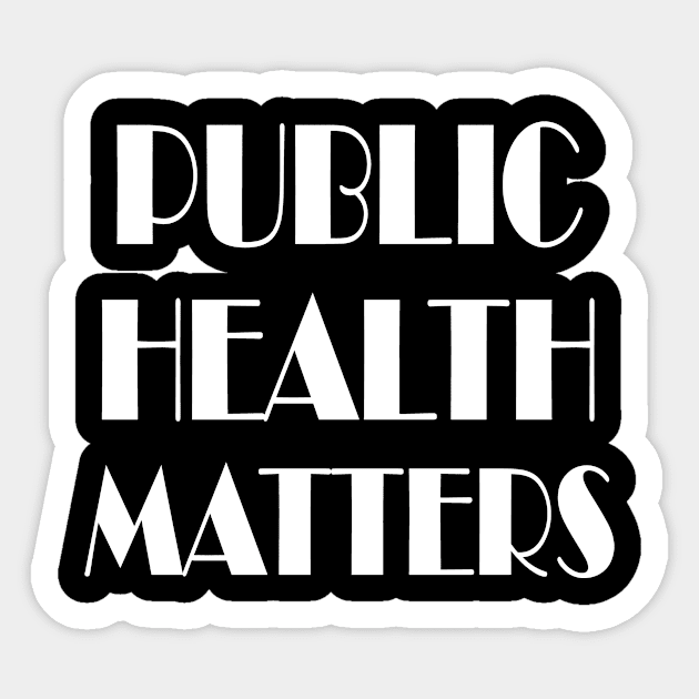 PUBLIC HEALTH MATTERS Sticker by karascom